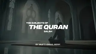 THE SUBJECTS OF THE QURAN | SALAH