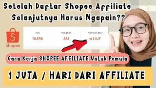 1 JUTA/HARI DARI SHOPEE AFFILIATE ❗BEGINI CARA KERJA SHOPEE AFFILIATE SAMPE DAPET KOMISI