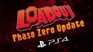 Loadout! - Phase Zero Update!