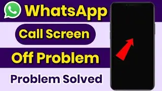 whatsapp call screen off problem solved | whatsapp call karne par display off ho jata hai