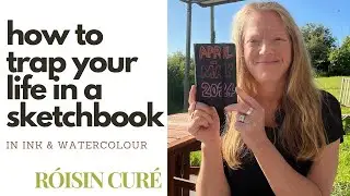 How To Trap Your Life In A Sketchbook...In Ink And Watercolour