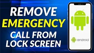 How to Remove Emergency Call from Lock Screen (2024)