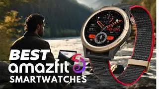 Best Amazfit Smartwatch! The best 5 Rugged amazfit of 2024