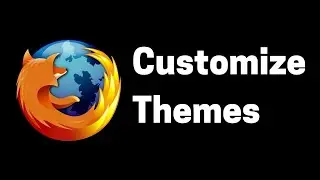 How to Customize or Apply Themes on Firefox