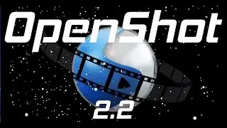 Openshot 2.2 Released | 4K Video Editing!