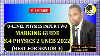 004 – OLEVEL PHYSICS PAPER 2 | MARKING GUIDE FOR SENIOR FOUR U.C.E UNEB 2022 | 535/2