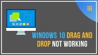 Windows 10 Drag And Drop Not Working [SOLVED]