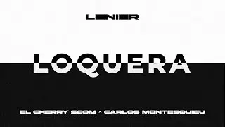 Lenier, El Cherry Scom, Carlos Montesquieu - Loquera (Audio Oficial)