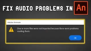 How to FIX Audio Not Importing in Adobe Animate! | SCG 2020