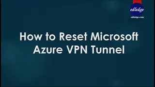 How to Reset Microsoft Azure VPN Tunnel