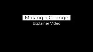 Making a Change Explainer