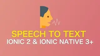 Speech to Text Application with Ionic 2 and Ionic Native 3+