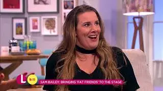 Sam Bailey Talks About Bringing 'Fat Friends' to the Stage | Lorraine