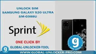 Unlock Sim Samsung Galaxy S20 Ultra SM-G988U Sprint New Securty Patch 2023 By Global Unlocker Pro