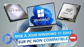 Comment mettre à jour Windows 11 22H2 sur un PC non compatible