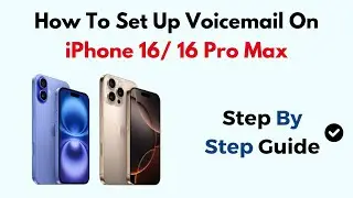 How To Set Up Voicemail On iPhone 16/ 16 Pro Max