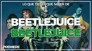 Todo lo que tienes que saber de Beetlejuice 2