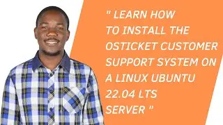 Learn how to install the OSTICKET customer support system on a Linux Ubuntu 22.04 LTS server