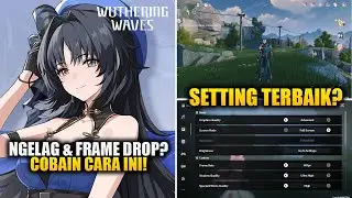 NGELAG & FRAME DROP? Cobain SETTINGAN Terbaik Untuk Mobile Ini! | Wuthering Waves