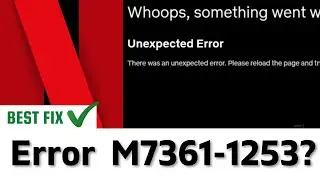 Netflix Error Code m7361-1253? 