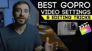 Best GoPro Video Settings - Video Settings and Editing Tricks