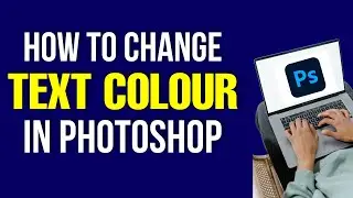 How to Change Text Color in Photoshop 2022