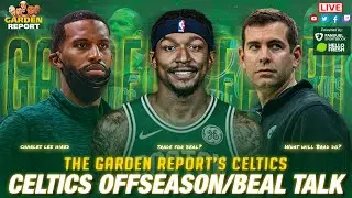 LIVE Garden Report: Celtics Offseason + Beal Trade Market