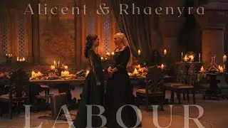 ALICENT & RHAENYRA|| LABOUR