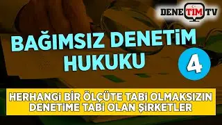 Herhangi Bir Ölçüte Tabi Olmaksızın Denetime Tabi Olan Şirketler | Bağımsız Denetim Hukuku