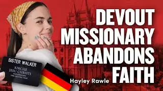 Devout Mormon Missionary Left Church - Hayley Rawle of Girlscamp Podcast | Ep 1779