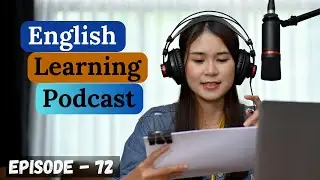 English Learning Podcast Conversation Episode 72| Elementary | English Podcast For Beginners | IELTS