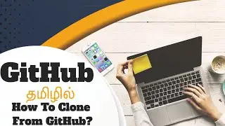 How To Clone From GitHub? in Tamil | GitHub Series [Class - 7]