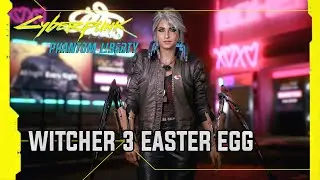 Witcher 3 Easter Egg Cyberpunk 2077 - Phantom Liberty