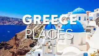 14 Best Places to Visit in Greece - Travel Guide