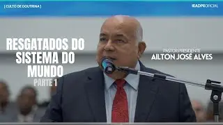 PASTOR AILTON JOSÉ ALVES [4K] RESGATADOS DO SISTEMA DO MUNDO (PARTE 1)- CULTO DE DOUTRINA 17/06/2024