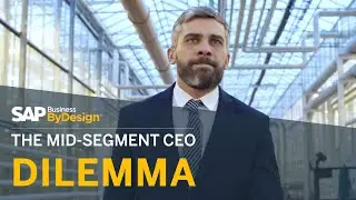 The Mid-Segment CEO Dilemma | SAP Business ByDesign