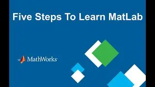 5 Steps To Learn MatLab - 2021 Works - شرح خمس خطوات لتعلم الماتلاب