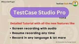 TestCase Studio Pro Detailed Tutorial | Best Recorder Plugin To Record Test Cases, Screenshots etc.