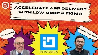 Accelerate App Delivery with Low-Code & Figma | Jason Beres & George Abraham from Infragistics