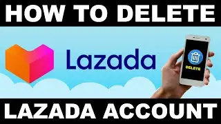 Paano i Delete ang iyong Lazada Account 2024 | How to Delete Lazada Account | Easy Steps Tutorial
