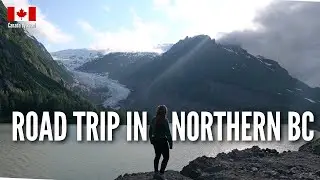 Road Trip in Northern BC, Canada | Bear Glacier and Nisga'a Memorial Lava Bed EP3