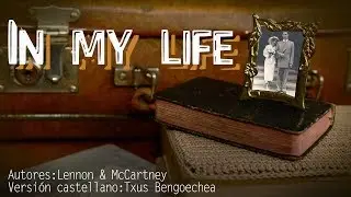 In my life. The Beatles. Adaptación al castellano. Versión española. Spanish cover. Karaoke