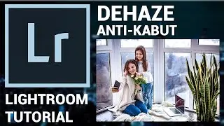 DASAR DASAR EDITING ADOBE LIGHTROOM | Fungsi Dehaze Untuk Foto Berkabut Atau Buram