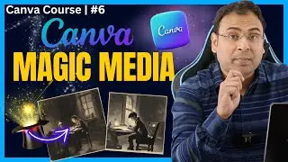 How to use Canvas AI Tool Magic Media to Generate Image & Video | Canva Course | #6