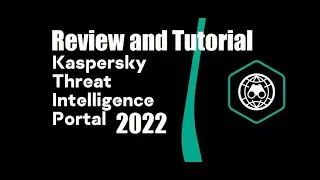 Kaspersky Threat Intelligence Portal 2022 Review and Tutorial