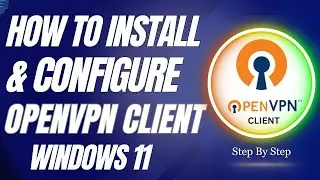 How To Install Open VPN Client on Windows 11 | Install & Configure OpenVPN Client In Win 11