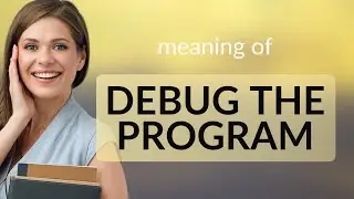 Unraveling the Mystery: Debugging Programs