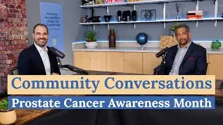 September is Prostate Cancer Awareness Month: Community Conversations