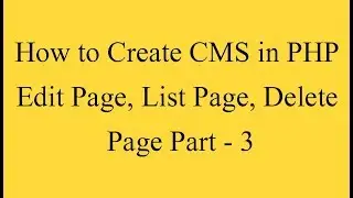 How to Create CMS in PHP Edit Page, List Page, Delete Page Part - 3