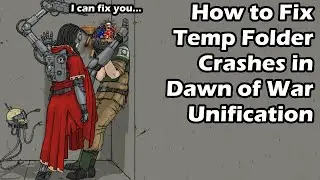 How to Fix Temp Folder Crashes in Dawn of War Unification Mod